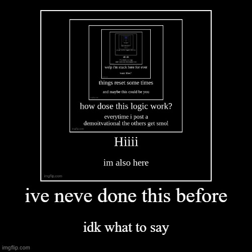 image tagged in funny,demotivationals | made w/ Imgflip demotivational maker