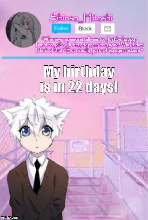 Yay.... | My birthday is in 22 days! | made w/ Imgflip meme maker