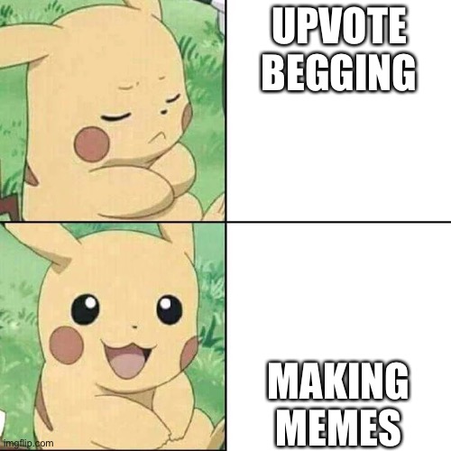 no title | UPVOTE BEGGING; MAKING MEMES | image tagged in pikachu hotline bling | made w/ Imgflip meme maker