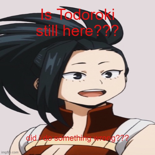 where is todoroki??? | Is Todoroki still here??? did i do something wrong??? | made w/ Imgflip meme maker