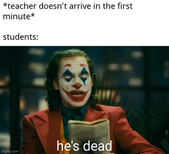 RIP teacher | image tagged in joker,meme,school memes | made w/ Imgflip meme maker