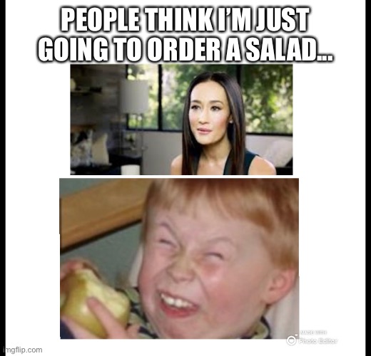 If you’ve ever seen this commercial, you’ll understand | PEOPLE THINK I’M JUST GOING TO ORDER A SALAD... | image tagged in funny | made w/ Imgflip meme maker