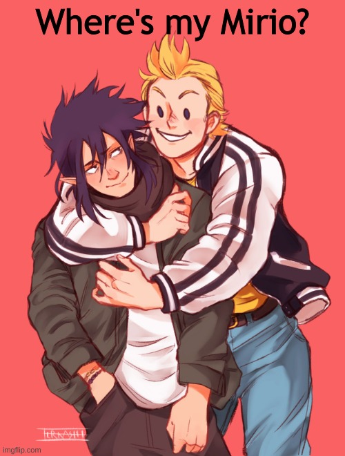 I need him .^. | Where's my Mirio? | made w/ Imgflip meme maker