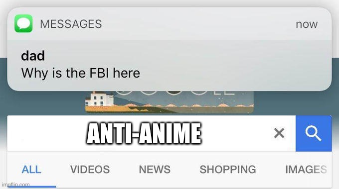 why is the FBI here? | ANTI-ANIME | image tagged in why is the fbi here | made w/ Imgflip meme maker