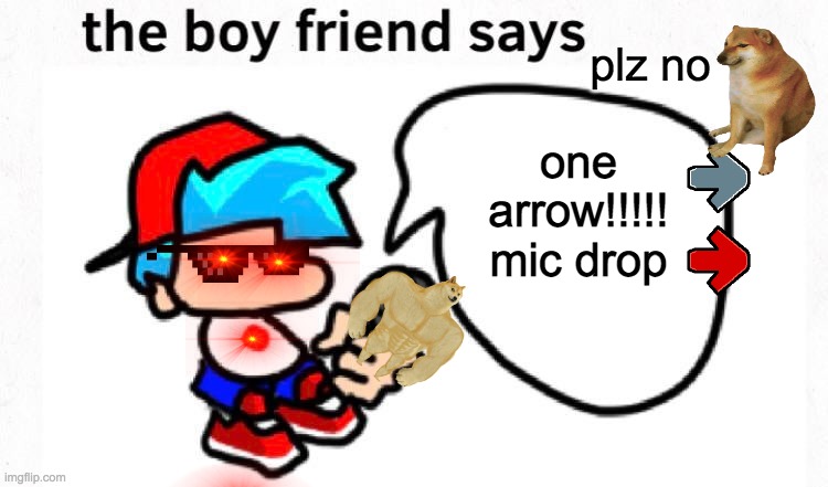 plz no | plz no; one arrow!!!!! mic drop | image tagged in the boyfriend says | made w/ Imgflip meme maker