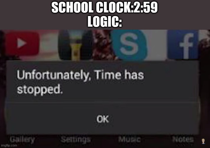 *slams tabel* knowlage | SCHOOL CLOCK:2:59
LOGIC: | image tagged in memes | made w/ Imgflip meme maker