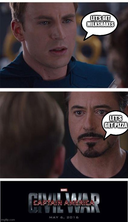 Marvel Civil War 1 | LET'S GET MILKSHAKES; LET'S GET PIZZA | image tagged in memes,marvel civil war 1 | made w/ Imgflip meme maker