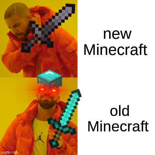 Drake Hotline Bling | new Minecraft; old Minecraft | image tagged in memes,drake hotline bling | made w/ Imgflip meme maker