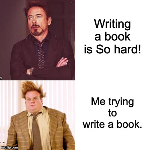 Writing a book is easy! | Writing a book is So hard! Me trying to write a book. | image tagged in memes,rdj,farley,book | made w/ Imgflip meme maker