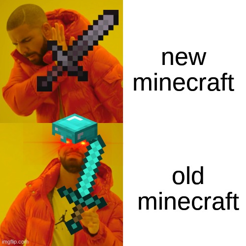 new minecraft old minecraft | image tagged in memes,drake hotline bling | made w/ Imgflip meme maker