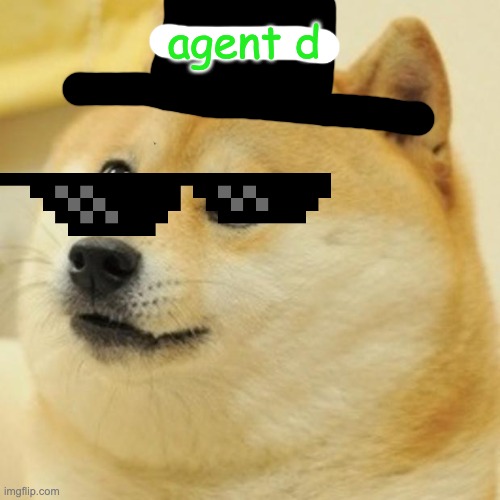 i'm agent d like agent p and if you fight me then you cant defeat me or you'll turn into a b e e t l e | agent d | image tagged in memes,doge | made w/ Imgflip meme maker