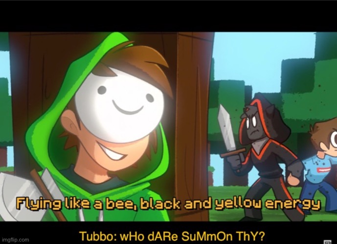 Who dare summon thy?? | image tagged in tubbo,dream,cg5,song,bee | made w/ Imgflip meme maker