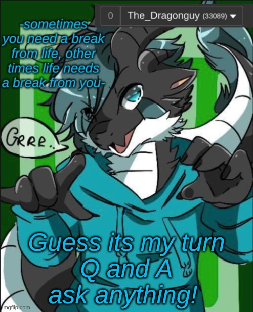 Q and A | Guess its my turn
Q and A
ask anything! | image tagged in dragonguy announcement template | made w/ Imgflip meme maker