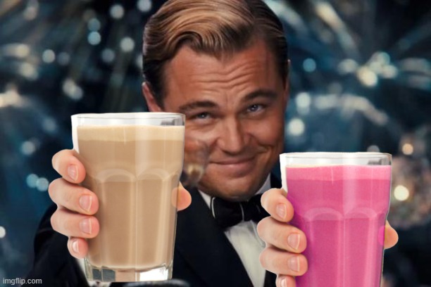 double the milk | image tagged in memes,leonardo dicaprio cheers,choccy milk,have some choccy milk,straby milk | made w/ Imgflip meme maker