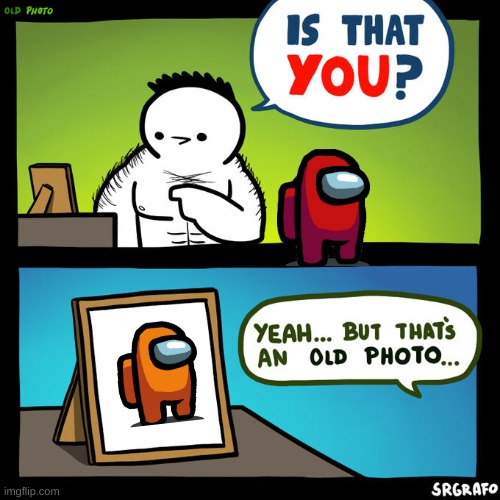 Redrange | image tagged in is that you yeah but that's an old photo,among us | made w/ Imgflip meme maker