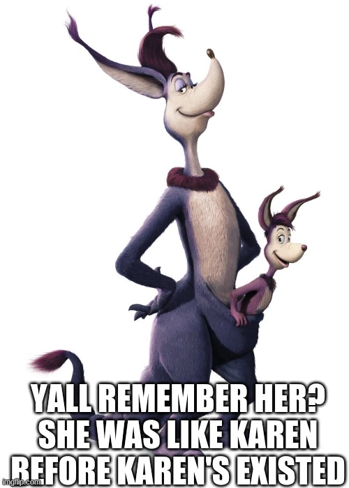 The OG karen | YALL REMEMBER HER? SHE WAS LIKE KAREN BEFORE KAREN'S EXISTED | made w/ Imgflip meme maker