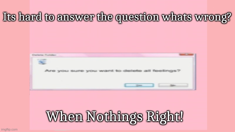 For me it is wbu? | Its hard to answer the question whats wrong? When Nothings Right! | image tagged in quotes,streams | made w/ Imgflip meme maker