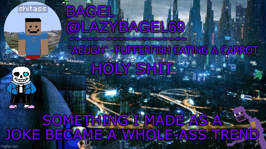 0_o | HOLY SHIT; SOMETHING I MADE AS A JOKE BECAME A WHOLE-ASS TREND | image tagged in announcement thing 6 | made w/ Imgflip meme maker