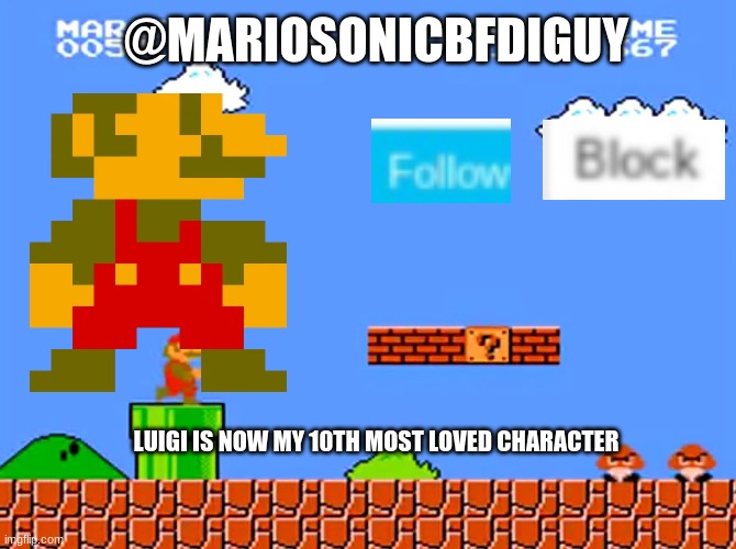 About Luigi... | @MARIOSONICBFDIGUY; LUIGI IS NOW MY 10TH MOST LOVED CHARACTER | image tagged in luigi | made w/ Imgflip meme maker