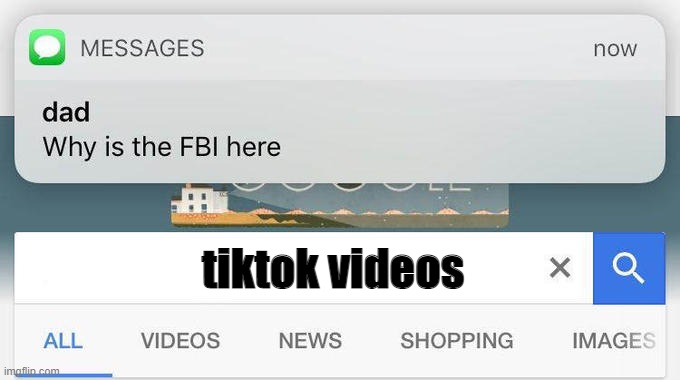 tiktok sucks | tiktok videos | image tagged in why is the fbi here | made w/ Imgflip meme maker