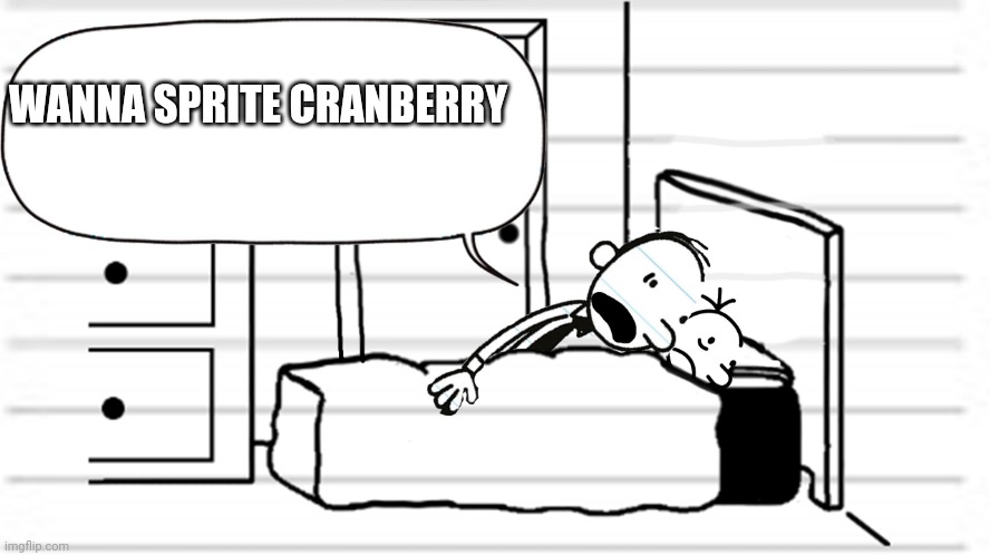 Diary of a wimpy kid template | WANNA SPRITE CRANBERRY | image tagged in diary of a wimpy kid template | made w/ Imgflip meme maker