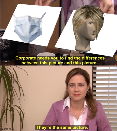 They're The Same Picture | image tagged in memes,they're the same picture | made w/ Imgflip meme maker