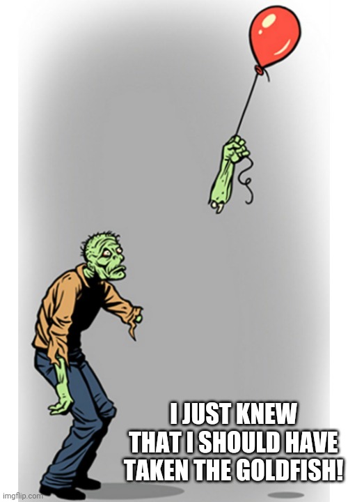 Up in the air! | I JUST KNEW THAT I SHOULD HAVE TAKEN THE GOLDFISH! | image tagged in up in the air | made w/ Imgflip meme maker
