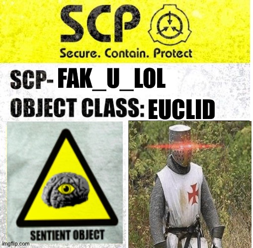 hello fellow crusaders | FAK_U_LOL; EUCLID | image tagged in scp sign generator | made w/ Imgflip meme maker