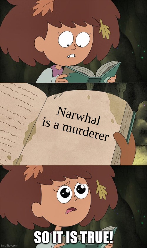 huh. | Narwhal is a murderer; SO IT IS TRUE! | image tagged in memes,funny,hmmm | made w/ Imgflip meme maker