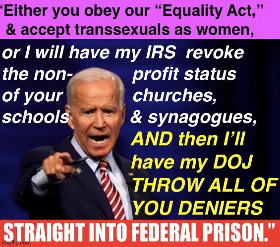 Biden's Transgender Threat | image tagged in creepy joe biden,transgender,threat | made w/ Imgflip meme maker