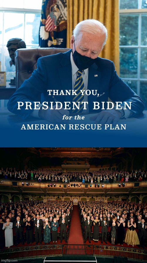 $1.9 trillion in relief, passed in his first 50 days. Government at work. | image tagged in thank you president biden for the american rescue plan,standing ovation,joe biden,biden,government,economy | made w/ Imgflip meme maker