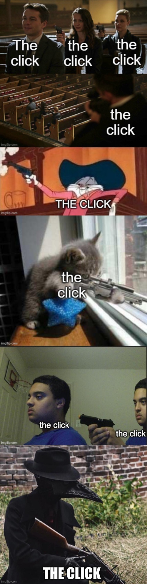 THE CLICK | image tagged in plague doctor with gun | made w/ Imgflip meme maker