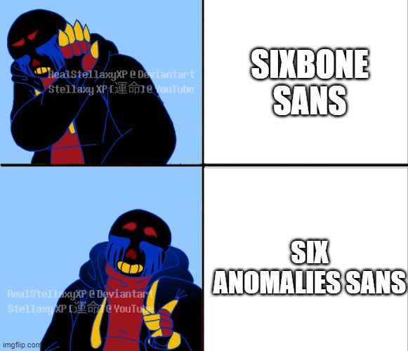 SIXBONE SANS SIX ANOMALIES SANS | image tagged in error sans drake meme | made w/ Imgflip meme maker