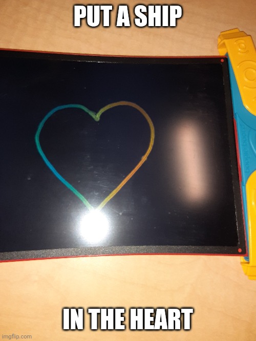 PUT A SHIP; IN THE HEART | made w/ Imgflip meme maker