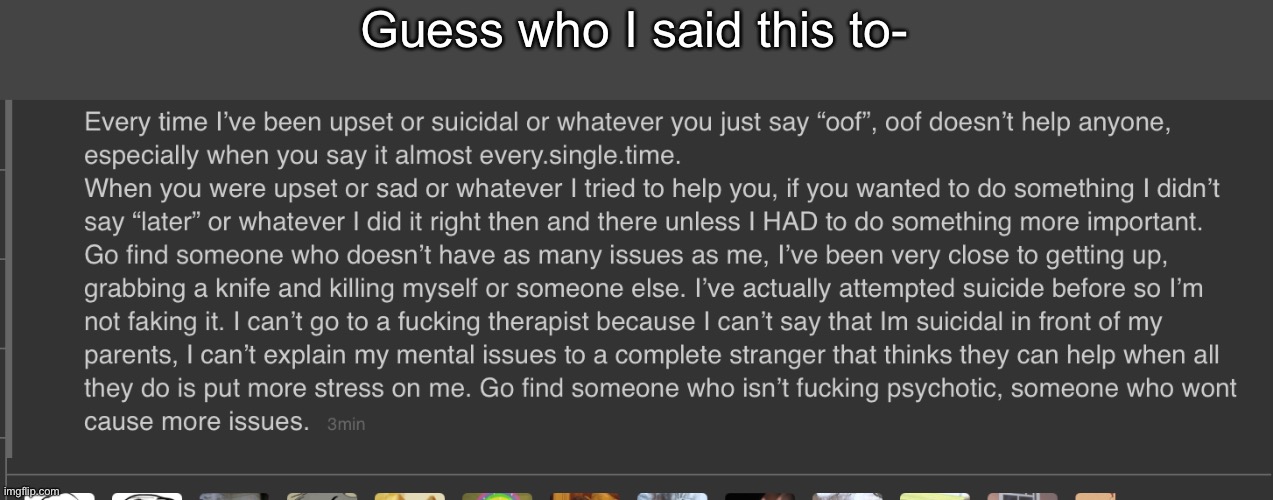Guess who I said this to- | made w/ Imgflip meme maker