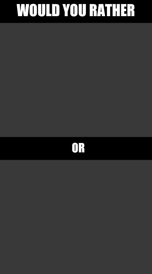 Would You Rather Blank Meme Template