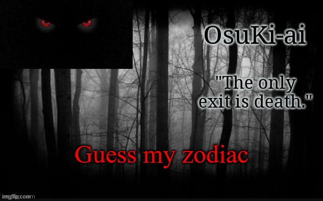 Osu announcement temp | Guess my zodiac | image tagged in osu announcement temp | made w/ Imgflip meme maker