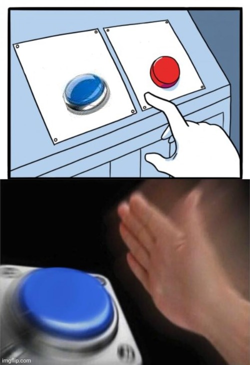 New meme template! Name: red and blue button hitting blue | image tagged in memes,two buttons,blank nut button,new template | made w/ Imgflip meme maker