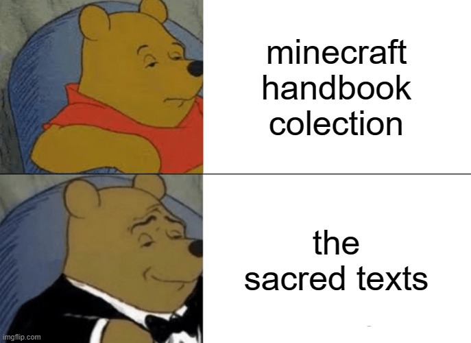 Sacred minecraft texts | minecraft handbook colection; the sacred texts | image tagged in memes,tuxedo winnie the pooh | made w/ Imgflip meme maker