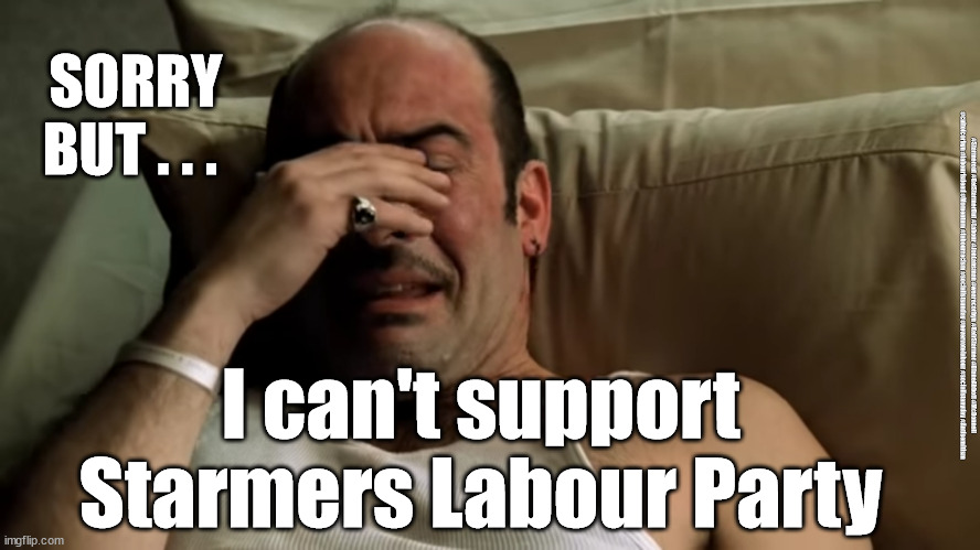 Labour local election | SORRY BUT . . . #Starmerout #GetStarmerOut #Labour #JonLansman #wearecorbyn #KeirStarmer #DianeAbbott #McDonnell #cultofcorbyn #labourisdead #Momentum #labourracism #socialistsunday #nevervotelabour #socialistanyday #Antisemitism; I can't support Starmers Labour Party | image tagged in labourisdead,cultofcorbyn,getstarmerout,starmerout,local elections,corona virus covid 19 | made w/ Imgflip meme maker