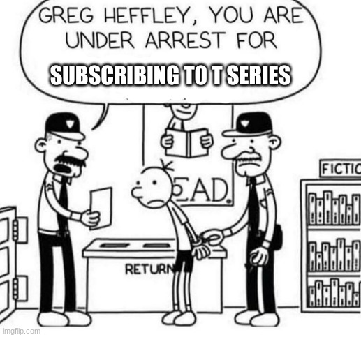 Greg | SUBSCRIBING TO T SERIES | image tagged in greg | made w/ Imgflip meme maker