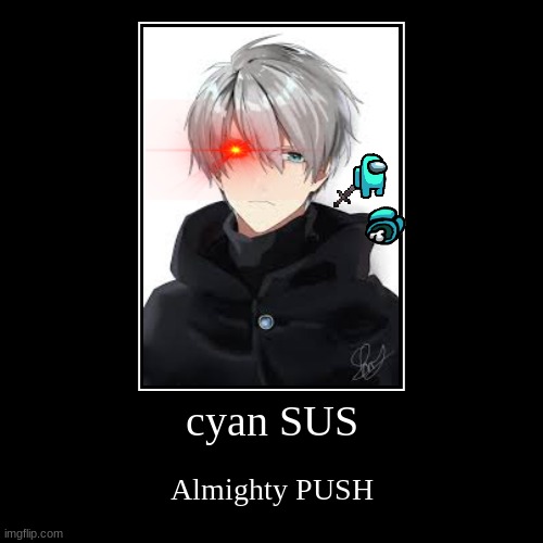 Almighty PUSH | image tagged in among us,lol | made w/ Imgflip demotivational maker