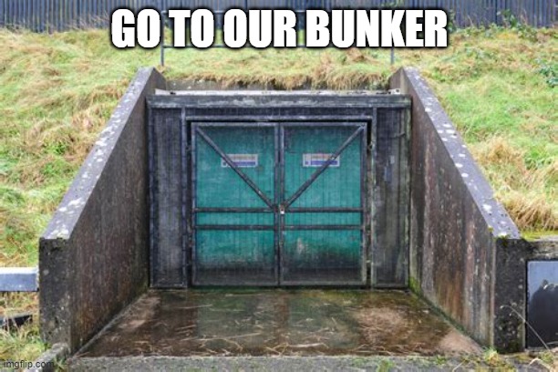 Bunker Birthday | GO TO OUR BUNKER | image tagged in bunker birthday | made w/ Imgflip meme maker