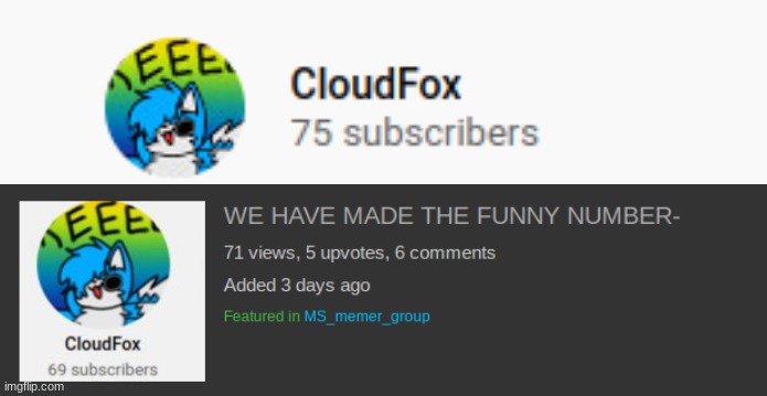 I made 2 gacha videos, and then this happened- | made w/ Imgflip meme maker