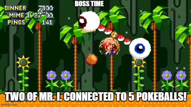 Mario/Sonic Mania boss time | BOSS TIME; TWO OF MR. I. CONNECTED TO 5 POKEBALLS! | made w/ Imgflip meme maker