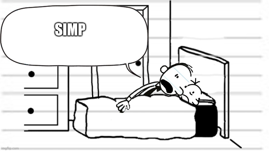 Diary of a wimpy kid template | SIMP | image tagged in diary of a wimpy kid template | made w/ Imgflip meme maker