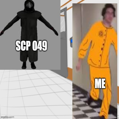 When scp 049 tries to catch you | image tagged in funny memes | made w/ Imgflip meme maker