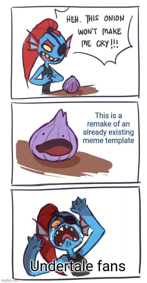 Undyne onion | This is a remake of an already existing meme template; Undertale fans | image tagged in undyne onion | made w/ Imgflip meme maker