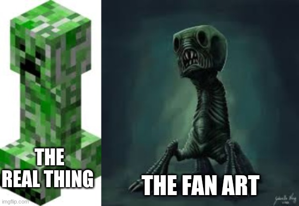  THE FAN ART; THE REAL THING | image tagged in video games,minecraft creeper | made w/ Imgflip meme maker