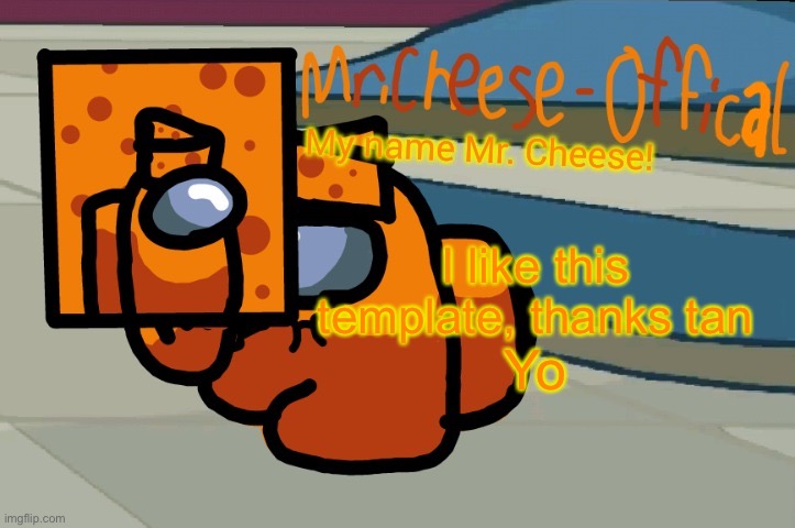 Thx, keep the other announcements | I like this template, thanks tan; Yo | image tagged in mr cheese announcement v2 | made w/ Imgflip meme maker